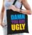 Damn you are ugly cadeau tas zwart voor dames cadeau katoenen tas zwart voor dames – kado tas / tasje / shopper