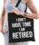 I dont have time i am retired cadeau tasje zwart dames – Pensioen / VUT kado tas / shopper